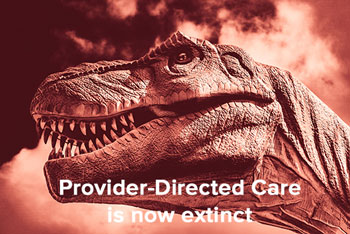 Provider-directed care now extinct